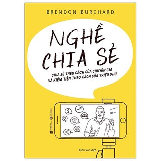 Nghề Chia Sẻ - Chia Sẻ Theo Cách Của Chuyên Gia Và Kiếm Tiền Theo Cách Của Triệu Phú