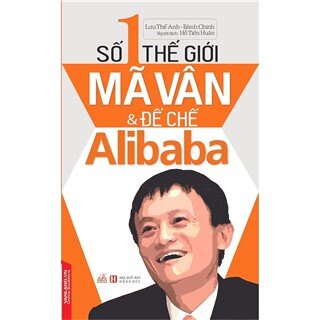 Số 1 Thế Giới - Mã Vân Và Đế Chế Alibaba