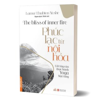 Phúc Lạc Từ Nội Hỏa - Cốt Túy Của Thực Hành Yoga Mật Tông - Lama Thubten Yeshe