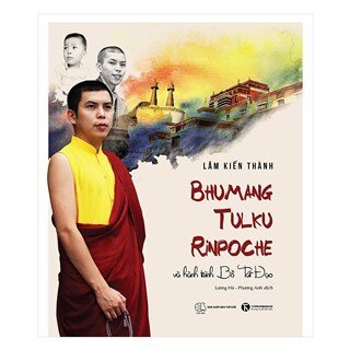 Bhumang Tulku Rinpoche Và Hành Trình Bồ Tát Đạo