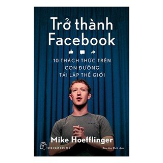 Trở Thành Facebook: 10 Thách Thức Trên Con Đường Tái Lập Thế Giới