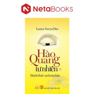 Hào Quang Tự Nhiên - Đánh Thức Sự Hoàn Hảo - Lama Surya Das