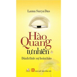 Hào Quang Tự Nhiên - Đánh Thức Sự Hoàn Hảo - Lama Surya Das
