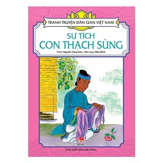 Tranh Truyện Dân Gian Việt Nam: Sự Tích Con Thạch Sùng (Tái Bản 2019)