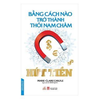 Bằng Cách Nào Trở Thành Thỏi Nam Châm Hút Tiền