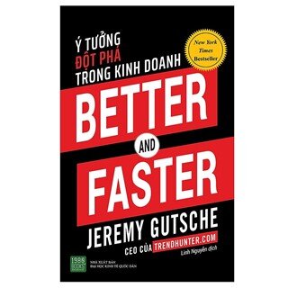 Better And Faster: Ý Tưởng Đột Phá Trong Kinh Doanh