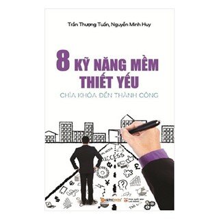 8 Kỹ Năng Mềm Thiết Yếu (Tái Bản 2018)