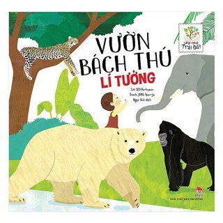 Lắng Nghe Trái Đất - Vườn Bách Thú Lí Tưởng