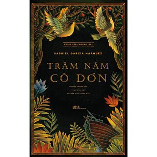 Trăm Năm Cô Đơn - Gabriel Garcia Marquez