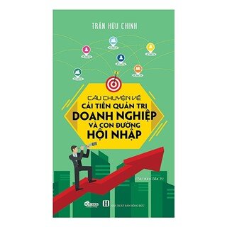 Câu Chuyện Về Cải Tiến Quản Trị Doanh Nghiệp Và Con Đường Hội Nhập