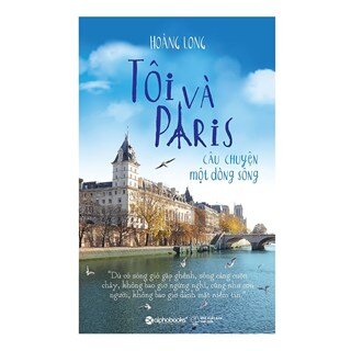 Tôi Và Paris - Câu Chuyện Một Dòng Sông (Tái Bản)
