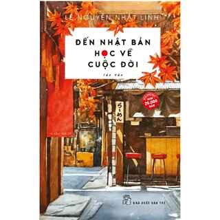 Đến Nhật Bản Học Về Cuộc Đời