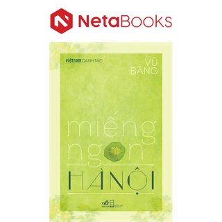 Việt Nam Danh Tác - Miếng Ngon Hà Nội - Vũ Bằng