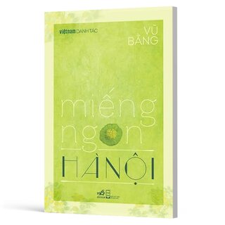 Việt Nam Danh Tác - Miếng Ngon Hà Nội - Vũ Bằng