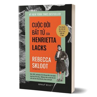 Cuộc Đời Bất Tử Của Henrietta Lacks - Rebecca Skloot