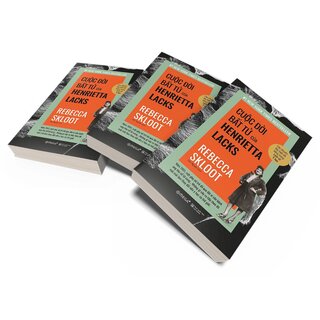 Cuộc Đời Bất Tử Của Henrietta Lacks - Rebecca Skloot