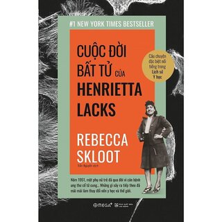 Cuộc Đời Bất Tử Của Henrietta Lacks - Rebecca Skloot