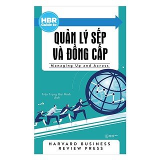 HBR Guide To - Quản Lý Sếp Và Đồng Cấp (Tái Bản 2018)