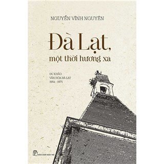 Đà Lạt Một Thời Hương Xa - Du Khảo Văn Hóa Đà Lạt 1954 - 1975