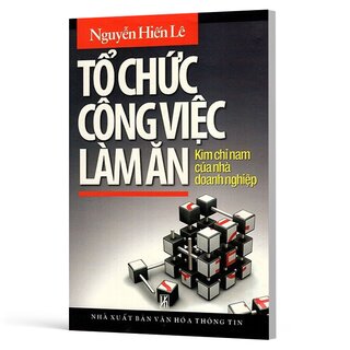 Tổ Chức Công Việc Làm Ăn - Kim Chỉ Nam Của Nhà Doanh Nghiệp