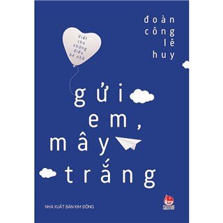 Viết Cho Những Điều Bé Nhỏ - Gửi Em, Mây Trắng