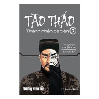 Tào Tháo - Thánh Nhân Đê Tiện – Tập 3 (Tái Bản 2018)