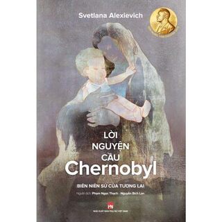 Lời Nguyện Cầu Chernobyl (Tái bản)