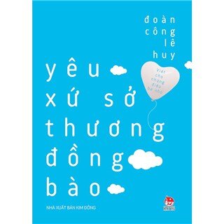 Viết Cho Những Điều Bé Nhỏ - Yêu Xứ Sở, Thương Đồng Bào