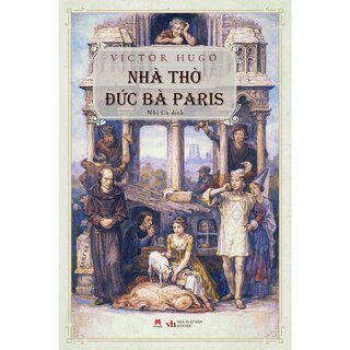 Nhà Thờ Đức Bà Paris - Victor hugo (Bìa Cứng)