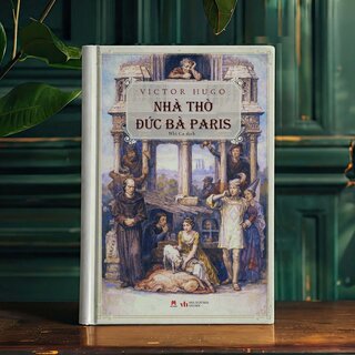 Nhà Thờ Đức Bà Paris - Victor hugo (Bìa Cứng)