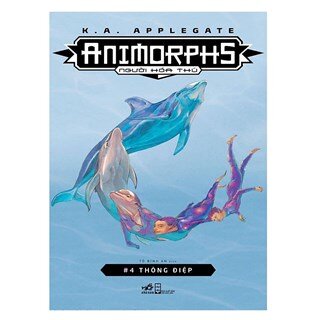 Animorphs - Người Hóa Thú (Tập 4) - Thông Điệp