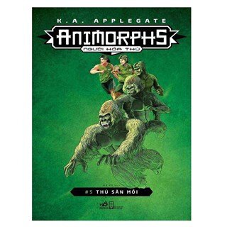 Animorphs - Người Hóa Thú (Tập 5) - Thú Săn Mồi