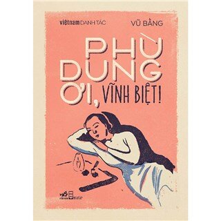 Việt Nam Danh Tác - Phù Dung Ơi, Vĩnh Biệt