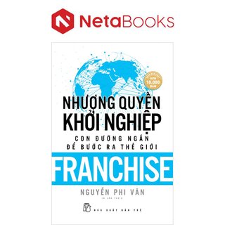 Nhượng Quyền Khởi Nghiệp - Con Đường Ngắn Để Bước Ra Thế Giới