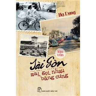 Sài Gòn Mai Gọi Nhau Bằng Cưng: Tản Văn