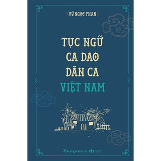 Tục Ngữ Ca Dao Dân Ca Việt Nam