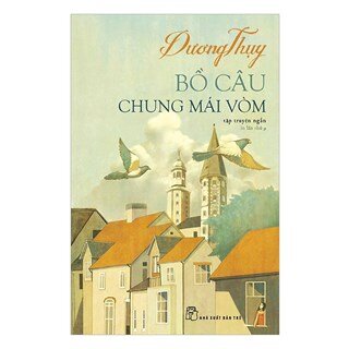 Bồ Câu Chung Mái Vòm (Tái Bản)