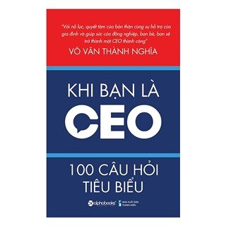 Khi Bạn Là CEO – 100 Câu Hỏi Tiêu Biểu