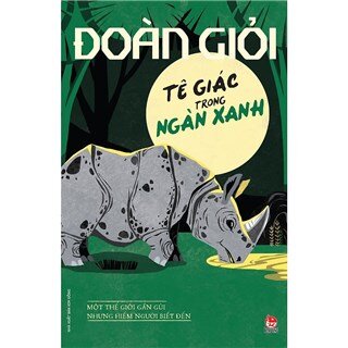 Tê Giác Trong Ngàn Xanh (Series Sách Đoàn Giỏi)