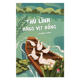 Tủ sách văn học thiếu nhi - Thủ Lĩnh Băng Vịt Đồng