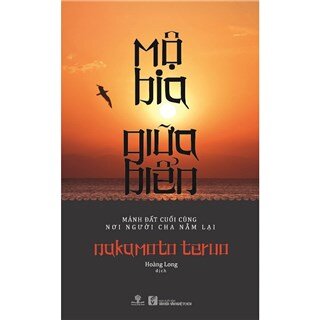 Mộ Bia Giữa Biển - Mảnh Đất Cuối Cùng Nơi Người Cha Nằm Lại