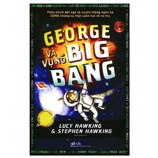George Và Vụ Nổ Big Bang (Tái Bản)
