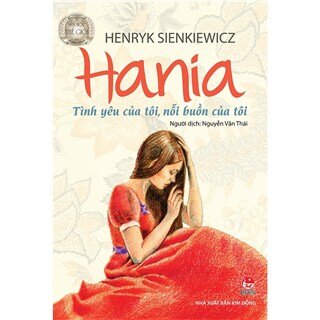 Hania - Tình Yêu Của Tôi, Nỗi Buồn Của Tôi (Tái Bản 2016)