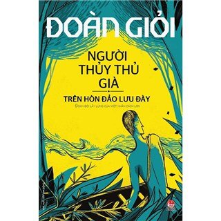 Người Thủy Thủ Già Trên Hòn Đảo Lưu Đày (Series Sách Đoàn Giỏi)