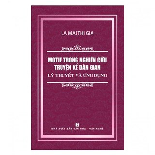 Motif Trong Nghiên Cứu Truyện Kể Dân Gian - Lý Thuyết Và Ứng Dụng