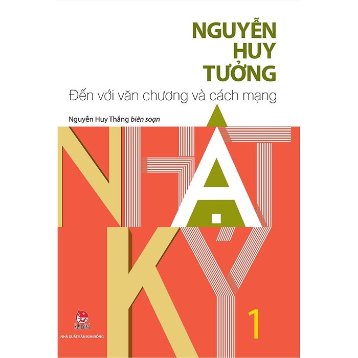 Nhật Ký Nguyễn Huy Tưởng - Tập 1 - Đến Với Văn Chương Và Cách Mạng
