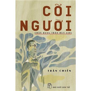 Cõi Người - Chân Dung Trần Huy Liệu