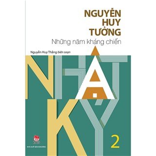 Nhật Ký Nguyễn Huy Tưởng - Tập 2 - Những Năm Kháng Chiến