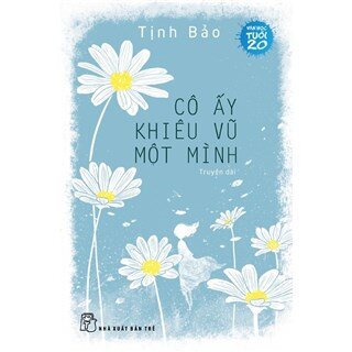 Văn HọcTuổi 20 - Cô Ấy Khiêu Vũ Một Mình