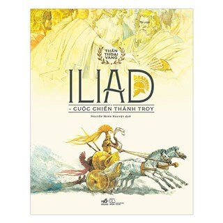 Bộ Thần Thoại Vàng - Iliad - Cuộc Chiến Thành Troy